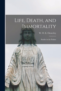 Paperback Life, Death, and Immortality: Studies in the Psalms Book