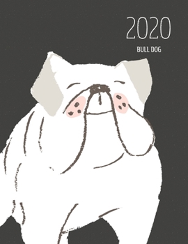 2020 Bull Dog: Dated Weekly Planner With To Do Notes & Dog Quotes - Bull Dog White (Awesome Calendar Planners for Dog Owners Dark)