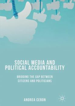 Paperback Social Media and Political Accountability: Bridging the Gap Between Citizens and Politicians Book