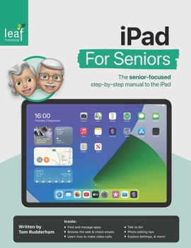 Paperback iPad For Seniors: The senior-focused step-by-step manual to the iPad Book