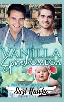 Vanilla Spiced Omega (The Hollydale Omegas) - Book #11 of the Hollydale Omegas