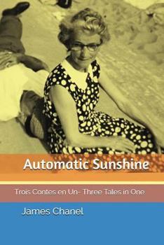 Paperback Automatic Sunshine: Trois Contes en Un- Three Tales in One Book
