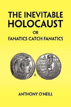 Hardcover The Inevitable Holocaust or Fanatics Catch Fanatics Book