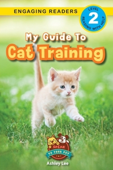 Paperback My Guide to Cat Training: Speak to Your Pet (Engaging Readers, Level 2) [Large Print] Book