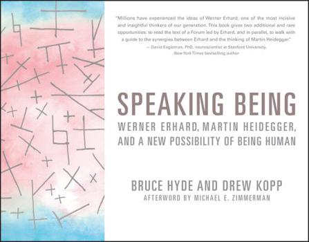 Paperback Speaking Being: Werner Erhard, Martin Heidegger, and a New Possibility of Being Human Book
