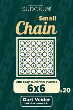 Paperback Small Chain Sudoku - 200 Easy to Normal Puzzles 6x6 (Volume 20) Book