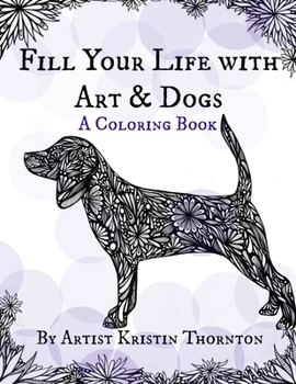 Paperback Fill Your Life with Art and Dogs: A Coloring Book