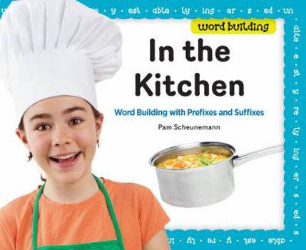 Library Binding In the Kitchen: Word Building with Prefixes and Suffixes Book
