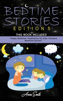 Hardcover Bedtime Stories Edition 5: This Book Includes: "Magic Bedtime Meditation for kids +Dreams Bedtime Stories Book