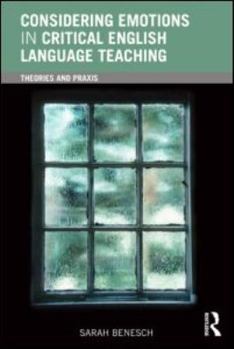 Paperback Considering Emotions in Critical English Language Teaching: Theories and Praxis Book