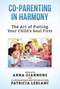 Paperback Co-Parenting in Harmony: The Art of Putting Your Child's Soul First Book