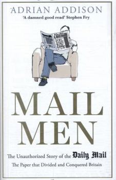 Hardcover Mail Men: The Unauthorized Story of the Daily Mail Book