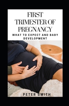 Paperback First Trimester of Pregnancy: What to Expect And Baby Development Book