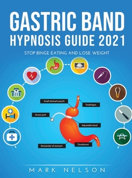 Hardcover Gastric Band Hypnosis Guide 2021: Stop Binge Eating and Lose Weight Book