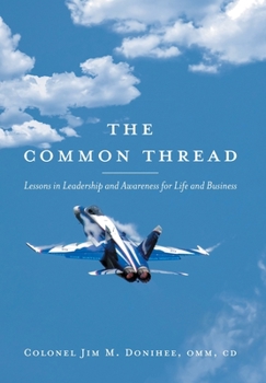Hardcover The Common Thread: Lessons in Leadership and Awareness for Life and Business Book