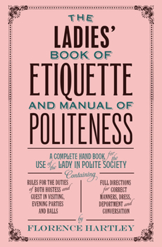 Paperback The Ladies' Book of Etiquette and Manual of Politeness Book