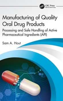 Hardcover Manufacturing of Quality Oral Drug Products: Processing and Safe Handling of Active Pharmaceutical Ingredients (API) Book