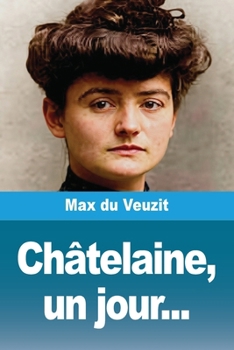 Paperback Châtelaine, un jour... [French] Book