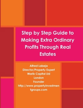 Paperback Step by Step Guide to Making Extra Ordinary Profits Through Real Estates. Book