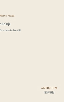 Alleluja: Dramma in tre atti (Italian Edition)