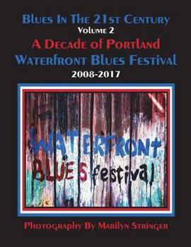 Paperback Blues In The 21st Century - Vol 2: A Decade of Portland Waterfront Blues Festival Book