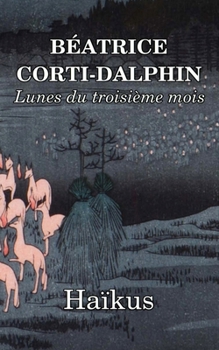Paperback Lunes du troisième mois: Haïkus [French] Book