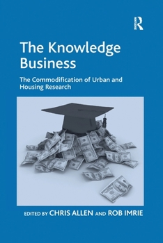 Paperback The Knowledge Business: The Commodification of Urban and Housing Research Book