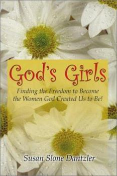 Paperback God's Girls: Finding the Freedom to Become the Women God Created Us to Be! Book