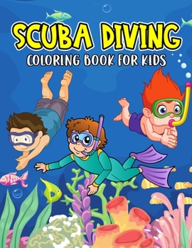 Paperback Scuba Diving Coloring Book for Kids: A Fun Coloring Activity Book for Toddler/ Preschooler and Kids Ages 4-8 Gift for Boys & Girls Book