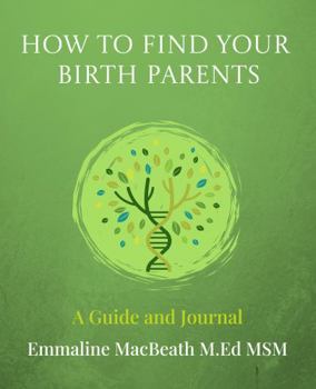 Paperback How to Find Your Birth Parents: A Guide and Journal Book