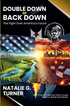 Paperback Double Down or Back Down: The Fight Over America's Future: How Trump's Second Term Could Make or Break the Planet Book