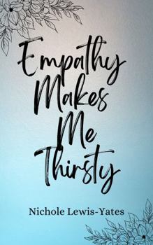 Empathy Makes Me Thirsty