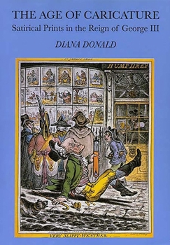 Paperback The Age of Caricature: Satirical Prints in the Reign of George III Book
