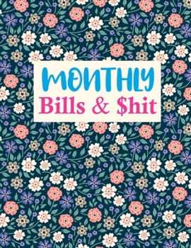 Paperback Monthly Bills & $hit: Pretty Expense Tracker Personal Finance Journal Bill Organizer Notebook Business Money Planning Workbook (Expense Trac Book