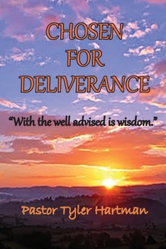 Paperback Chosen For Deliverance: With the Well Advised is Wisdom Book