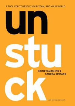 Hardcover Unstuck: A Tool for Yourself, Your Team, and Your World Book