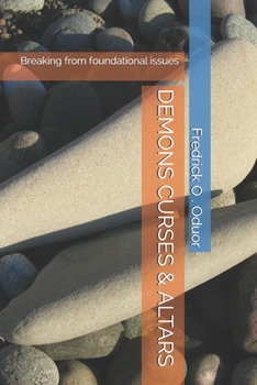 Paperback Demons Curses & Altars: Breaking from foundational issues Book