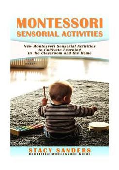 Paperback Montessori Sensorial Activities: New Montessori Sensorial Activities to Cultivate Learning Book