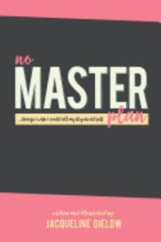 Paperback No Master Plan: ...things I wish I could tell my 18 year old self Book