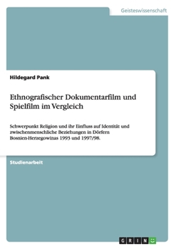 Paperback Ethnografischer Dokumentarfilm und Spielfilm im Vergleich: Schwerpunkt Religion und ihr Einfluss auf Identität und zwischenmenschliche Beziehungen in [German] Book