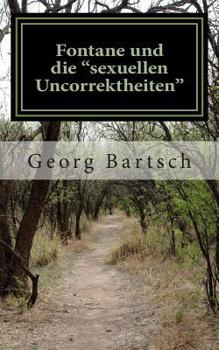 Paperback Fontane und die "sexuellen Uncorrektheiten": Fontanes Umgang mit der Homosexualität [German] Book