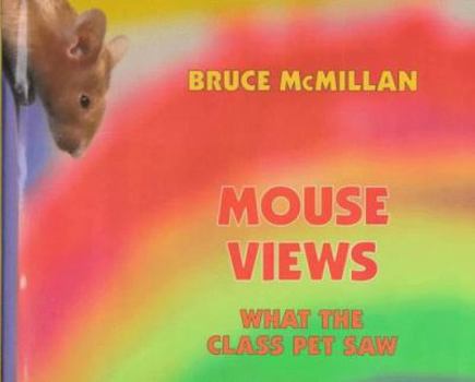 Hardcover Mouse Views: What the Class Pet Saw Book