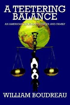 Paperback A Teetering Balance: An American Diplomat's Career and Family Book