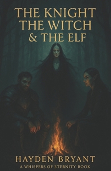 Paperback The Knight, The Witch and The Elf: A Whispers of Eternity Book