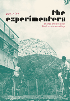 Hardcover The Experimenters: Chance and Design at Black Mountain College Book