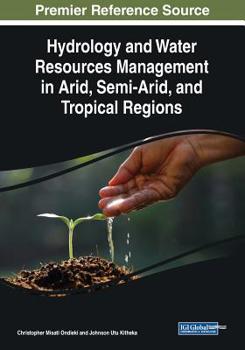 Paperback Hydrology and Water Resources Management in Arid, Semi-Arid, and Tropical Regions Book