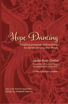 Hardcover Hope Dancing: Finding purpose and a place to serve among the Maya Book