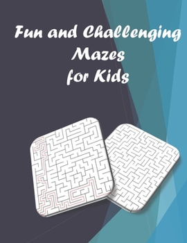 Paperback Fun and Challenging Mazes for Kids: Maze Puzzle Activity Book For Children Ages 4-8 Book