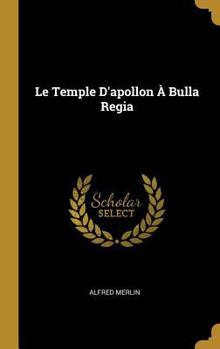 Hardcover Le Temple D'apollon À Bulla Regia [French] Book