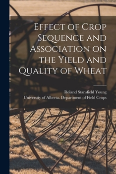 Paperback Effect of Crop Sequence and Association on the Yield and Quality of Wheat Book